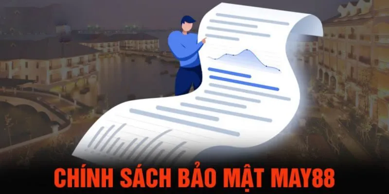 Nội dung chính sách bảo mật May88 cho thành viên mới