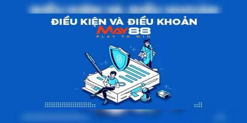 Nội dung điều khoản điều kiện May88 cho thành viên mới